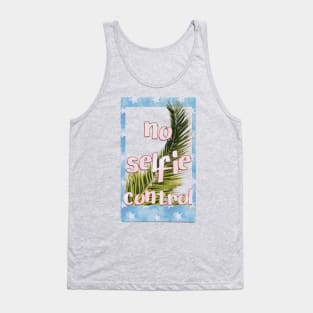 no selfie control Tank Top